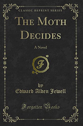 Stock image for The Moth Decides A Novel Classic Reprint for sale by PBShop.store US