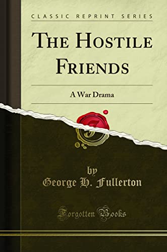 Beispielbild fr The Hostile Friends A War Drama Classic Reprint zum Verkauf von PBShop.store US