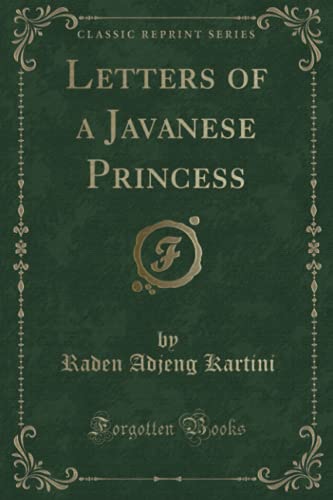 9781330519462: Letters of a Javanese Princess (Classic Reprint)
