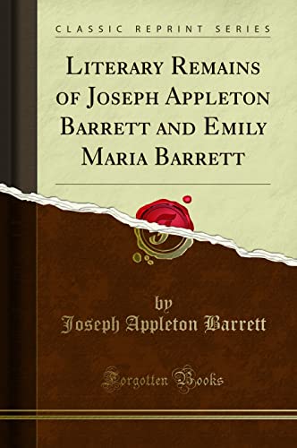 Stock image for Literary Remains of Joseph Appleton Barrett and Emily Maria Barrett Classic Reprint for sale by PBShop.store US