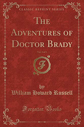 Beispielbild fr The Adventures of Doctor Brady, Vol. 3 of 3 (Classic Reprint) zum Verkauf von Buchpark