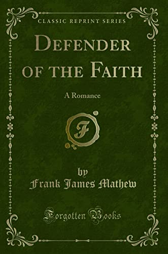 Stock image for Defender of the Faith A Romance Classic Reprint for sale by PBShop.store US