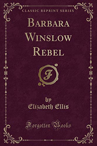 Beispielbild fr Barbara Winslow Rebel (Classic Reprint) zum Verkauf von Buchpark