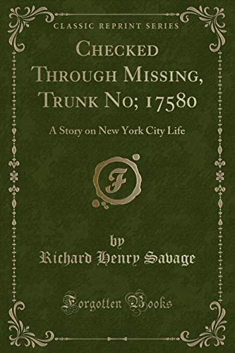 Stock image for Checked Through, Missing, Trunk No 17580 A Story on New York City Life Classic Reprint for sale by PBShop.store US