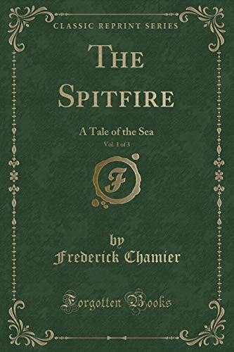 Stock image for The Spitfire, Vol 1 of 3 A Tale of the Sea Classic Reprint for sale by PBShop.store US