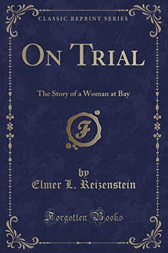 9781330542224: On Trial: The Story of a Woman at Bay (Classic Reprint)