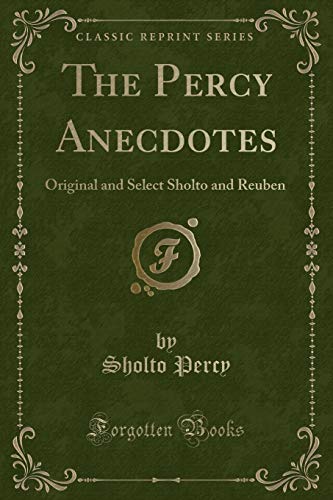 Beispielbild fr The Percy Anecdotes : Original and Select Sholto and Reuben (Classic Reprint) zum Verkauf von Buchpark