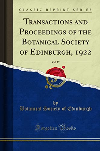 9781330543757: Transactions and Proceedings of the Botanical Society of Edinburgh, 1922, Vol. 19 (Classic Reprint)