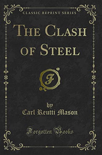 9781330545065: The Clash of Steel (Classic Reprint)