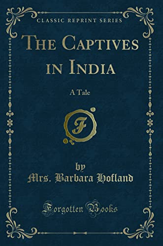 Stock image for The Captives in India A Tale Classic Reprint for sale by PBShop.store US