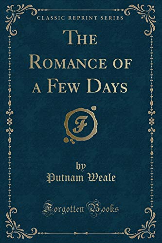 Stock image for The Romance of a Few Days Classic Reprint for sale by PBShop.store US