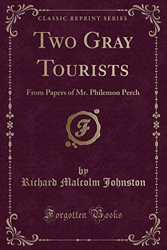 Beispielbild fr Two Gray Tourists: From Papers of Mr. Philemon Perch (Classic Reprint) zum Verkauf von Reuseabook