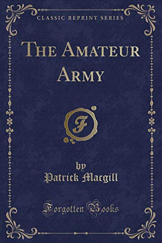 The Amateur Army (Classic Reprint) - Patrick Macgill