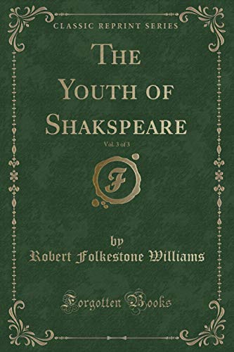 Stock image for The Youth of Shakspeare, Vol 3 of 3 Classic Reprint for sale by PBShop.store US