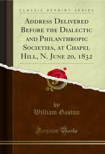 Stock image for Address Delivered Before the Dialectic and Philanthropic Societies, at Chapel Hill, N June 20, 1832 Classic Reprint for sale by PBShop.store US