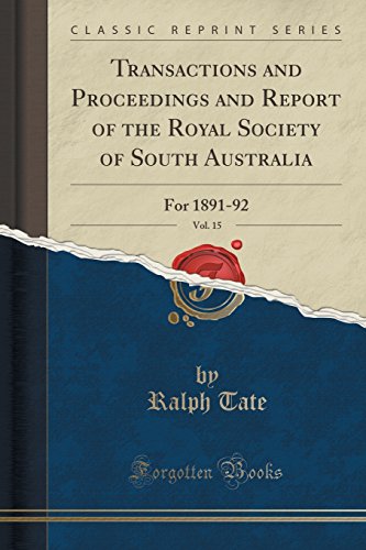 Imagen de archivo de Transactions and Proceedings and Report of the Royal Society of South Australia, Vol 15 For 189192 Classic Reprint a la venta por PBShop.store US