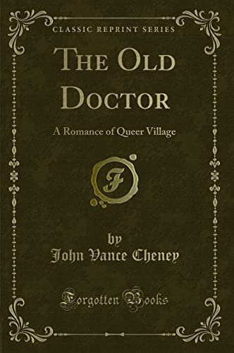 Beispielbild fr The Old Doctor A Romance of Queer Village Classic Reprint zum Verkauf von PBShop.store US