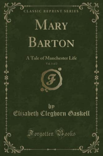 9781330558676: Mary Barton, Vol. 1 of 2 (Classic Reprint): A Tale of Manchester Life: A Tale of Manchester Life (Classic Reprint)