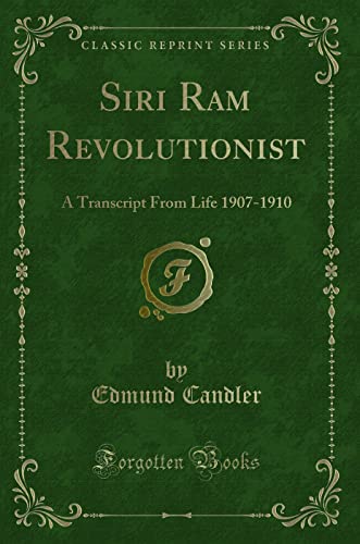 9781330559291: Siri Ram Revolutionist: A Transcript From Life 1907-1910 (Classic Reprint)