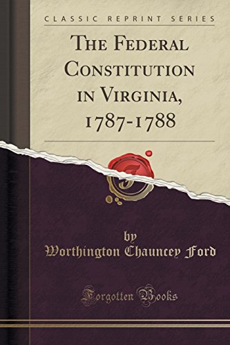 Imagen de archivo de The Federal Constitution in Virginia, 17871788 Classic Reprint a la venta por PBShop.store US