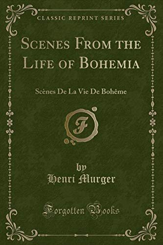 9781330561997: Scenes From the Life of Bohemia: Scnes De La Vie De Bohme (Classic Reprint): Scnes de la Vie de Bohme (Classic Reprint)