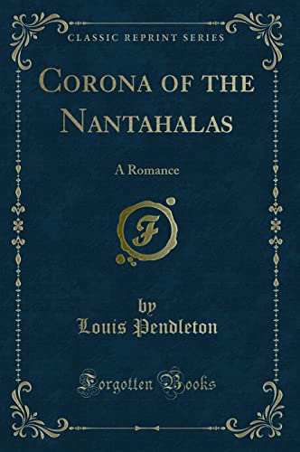 Beispielbild fr Corona of the Nantahalas : A Romance (Classic Reprint) zum Verkauf von Buchpark