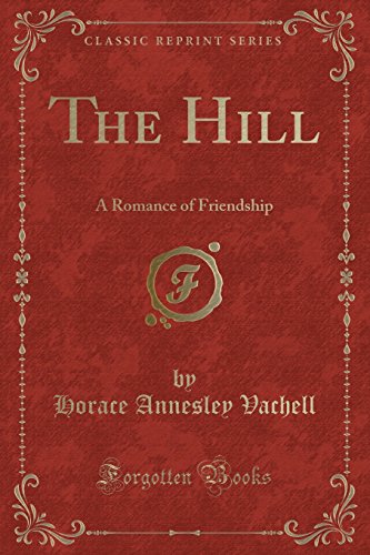 9781330564530: The Hill: A Romance of Friendship (Classic Reprint)