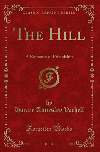 9781330564530: The Hill: A Romance of Friendship (Classic Reprint)