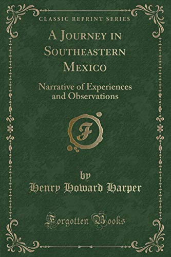 Imagen de archivo de A Journey in Southeastern Mexico Narrative of Experiences and Observations Classic Reprint a la venta por PBShop.store US