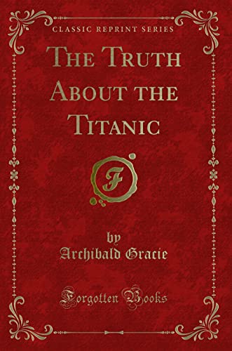 Imagen de archivo de The Truth About the Titanic (Classic Reprint) a la venta por Book Deals