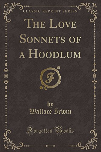 Imagen de archivo de The Love Sonnets of a Hoodlum Classic Reprint a la venta por PBShop.store US