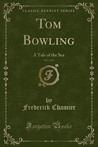 Stock image for Tom Bowling, Vol 3 of 3 A Tale of the Sea Classic Reprint for sale by PBShop.store US