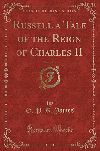 Beispielbild fr Russell a Tale of the Reign of Charles II, Vol. 1 of 3 (Classic Reprint) zum Verkauf von Buchpark