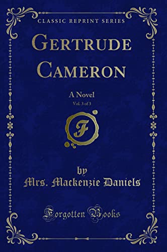 Stock image for Gertrude Cameron, Vol 3 of 3 A Novel Classic Reprint for sale by PBShop.store US
