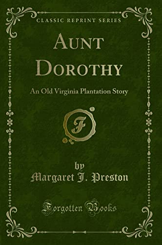 Stock image for Aunt Dorothy An Old Virginia Plantation Story Classic Reprint for sale by PBShop.store US