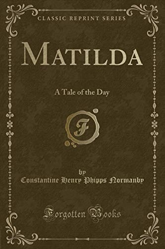 Beispielbild fr Matilda : A Tale of the Day (Classic Reprint) zum Verkauf von Buchpark