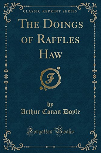 Stock image for The Doings of Raffles Haw Classic Reprint for sale by PBShop.store US