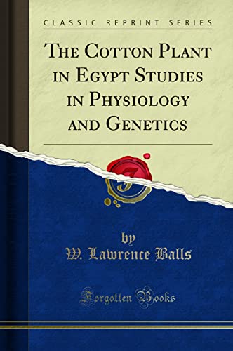 Imagen de archivo de The Cotton Plant in Egypt Studies in Physiology and Genetics Classic Reprint a la venta por PBShop.store US