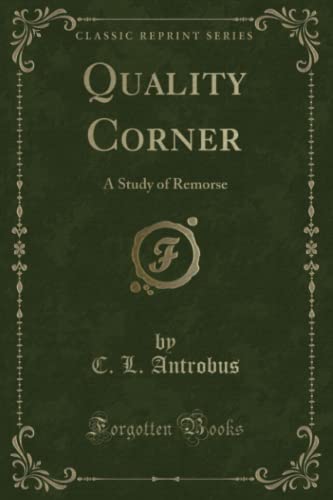 Beispielbild fr Quality Corner A Study of Remorse Classic Reprint zum Verkauf von PBShop.store US