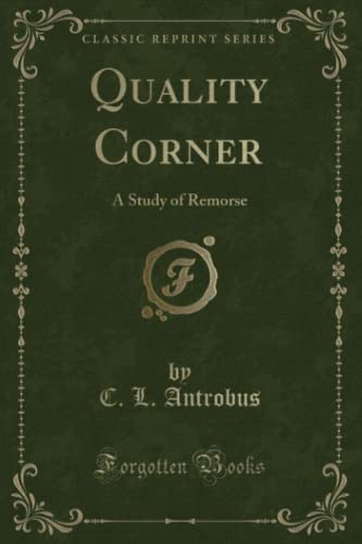 9781330591499: Quality Corner (Classic Reprint): A Study of Remorse: A Study of Remorse (Classic Reprint)