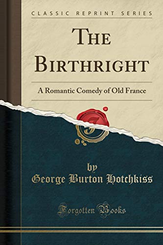 Beispielbild fr The Birthright A Romantic Comedy of Old France Classic Reprint zum Verkauf von PBShop.store US