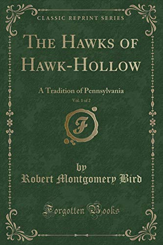 Beispielbild fr The Hawks of Hawk-Hollow, Vol. 1 of 2 : A Tradition of Pennsylvania (Classic Reprint) zum Verkauf von Buchpark