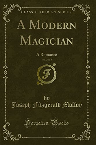 Beispielbild fr A Modern Magician, Vol. 2 of 3 : A Romance (Classic Reprint) zum Verkauf von Buchpark