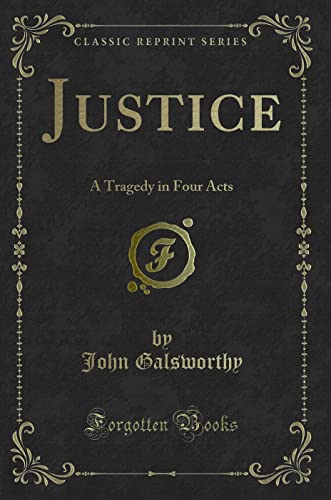 9781330603536: Justice (Classic Reprint): A Tragedy in Four Acts