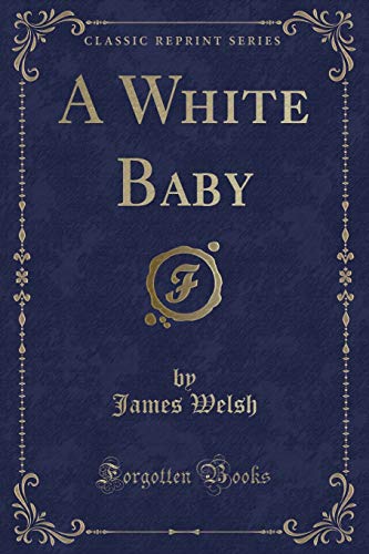Beispielbild fr A White Baby (Classic Reprint) zum Verkauf von Buchpark