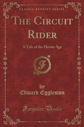 9781330605035: The Circuit Rider (Classic Reprint): A Tale of the Heroic Age: A Tale of the Heroic Age (Classic Reprint)