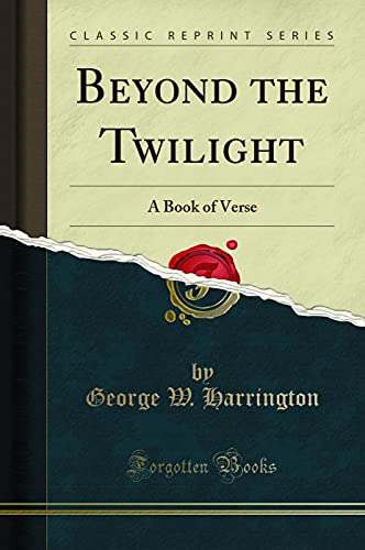 9781330606339: Beyond the Twilight: A Book of Verse (Classic Reprint)