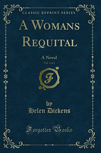 Stock image for A Womans Requital, Vol 3 of 3 A Novel Classic Reprint for sale by PBShop.store US