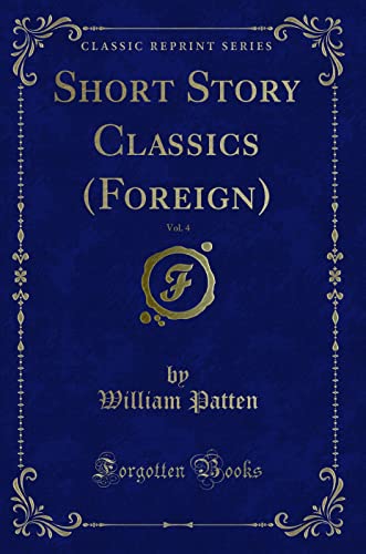 Stock image for Short Story Classics Foreign, Vol 4 Classic Reprint for sale by PBShop.store US