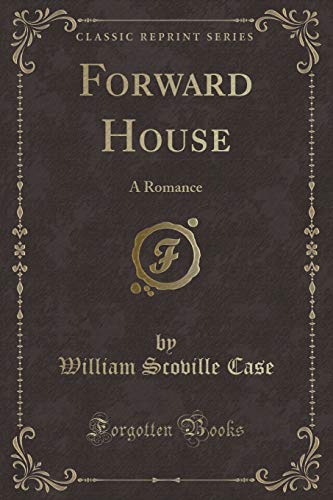 Beispielbild fr Forward House : A Romance (Classic Reprint) zum Verkauf von Buchpark